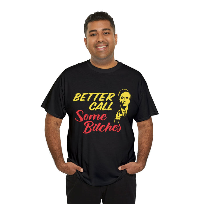 Better Call Some Bitches - Cotton Tee