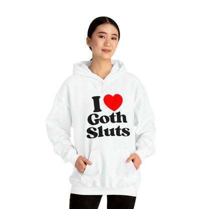 I Love Goth Sluts - Cotton Hoodie