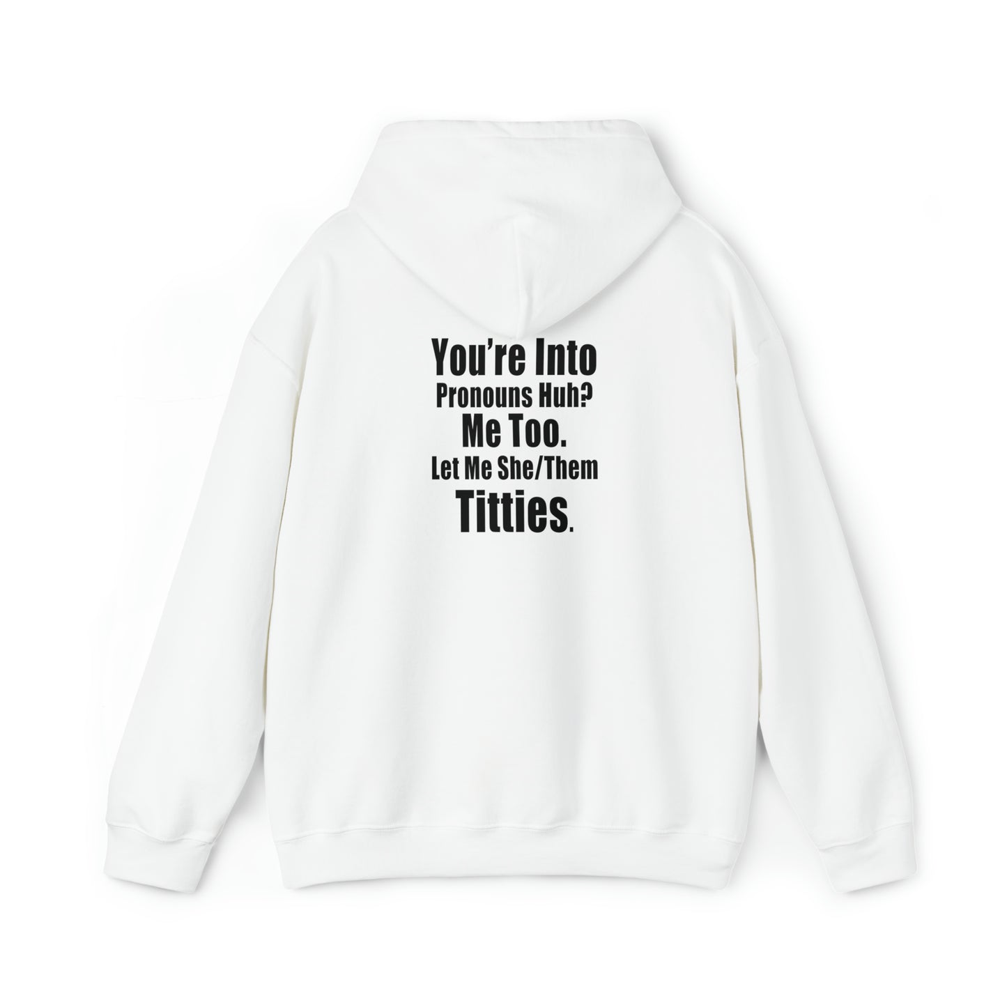 You're Into Pronouns...Let me She/Them Titties - Cotton Hoodie