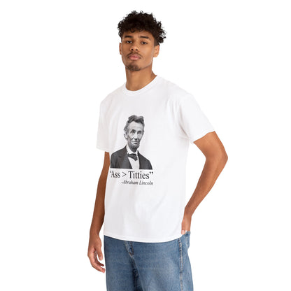 Ass > Titties Abraham Lincoln - Cotton Tee