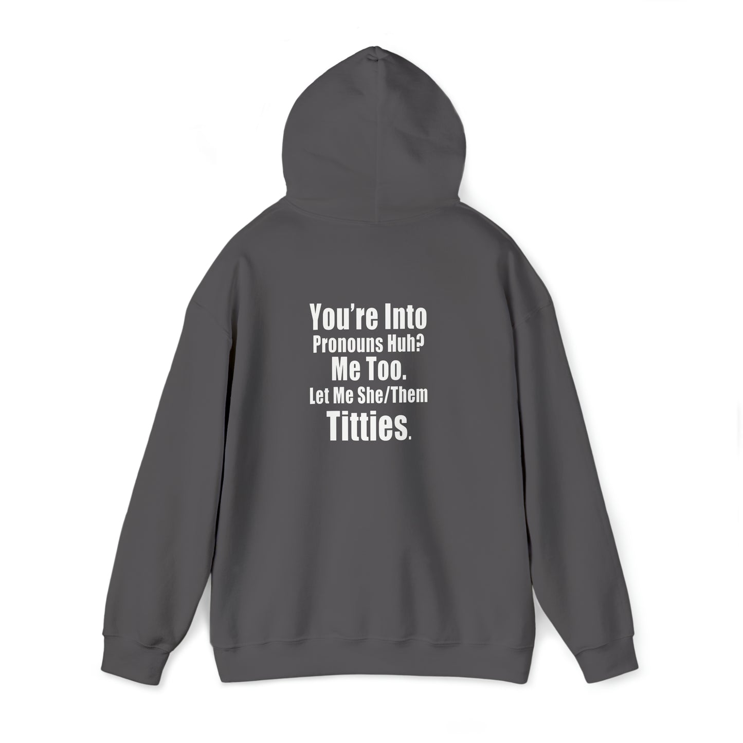 You're Into Pronouns...Let me She/Them Titties - Cotton Hoodie