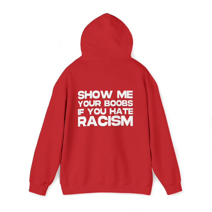 Show me your Boobs if you Hate Racism - Cotton Hoodie