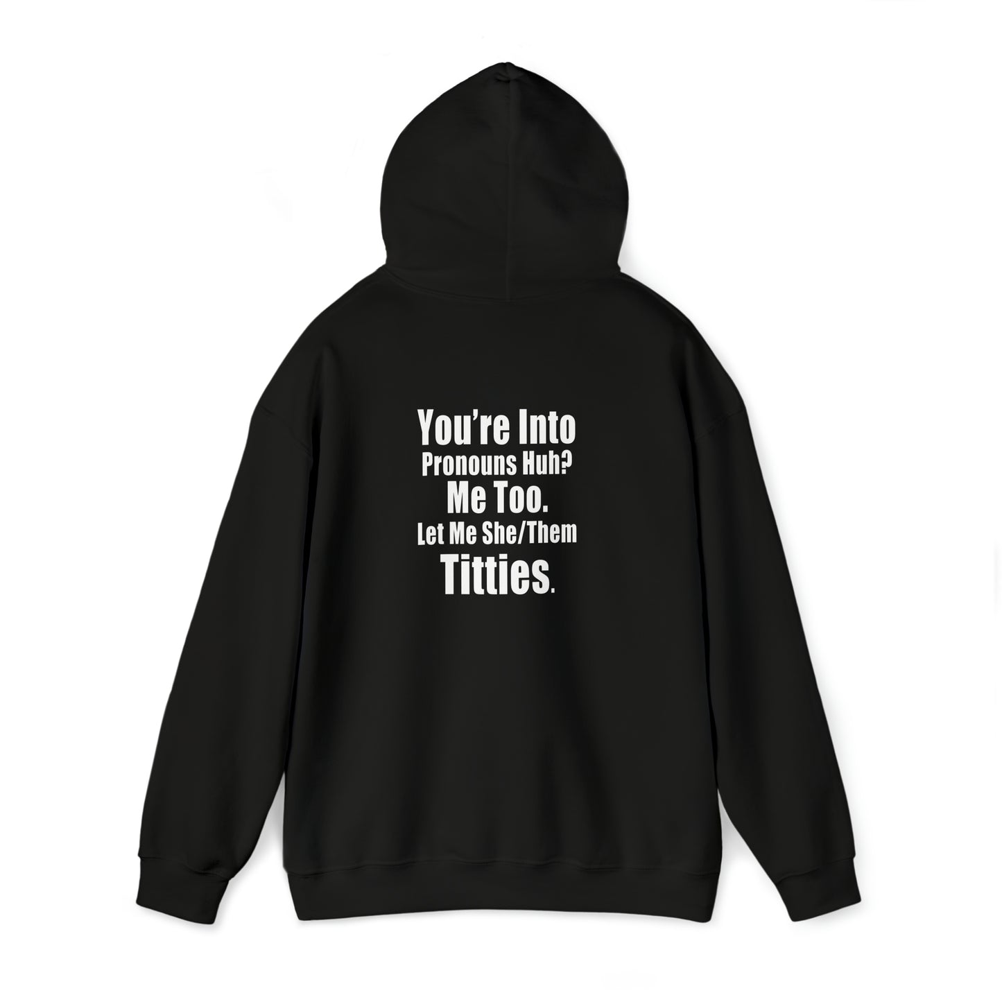 You're Into Pronouns...Let me She/Them Titties - Cotton Hoodie