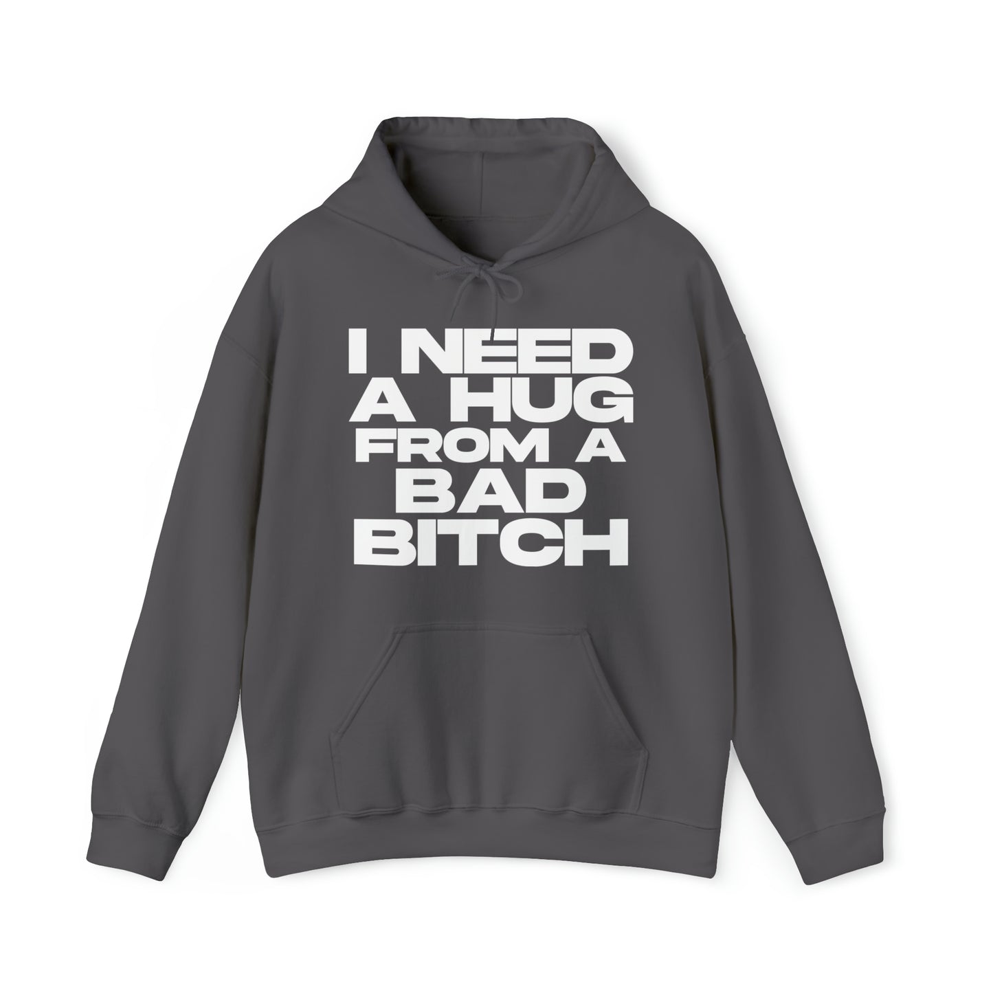 I Need a Hug from a Bad Bitch - Cotton Hoodie