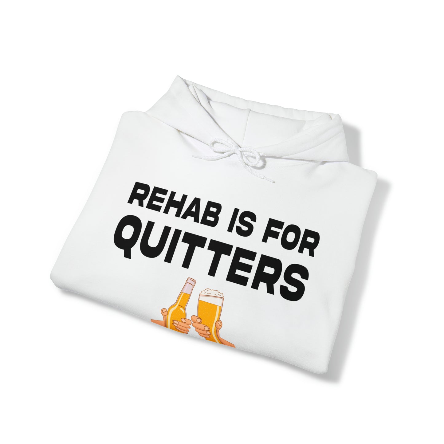 Rehab is for Quitters - Cotton Hoodie