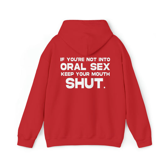 If You're Not Into Oral Sex.. - Cotton Hoodie