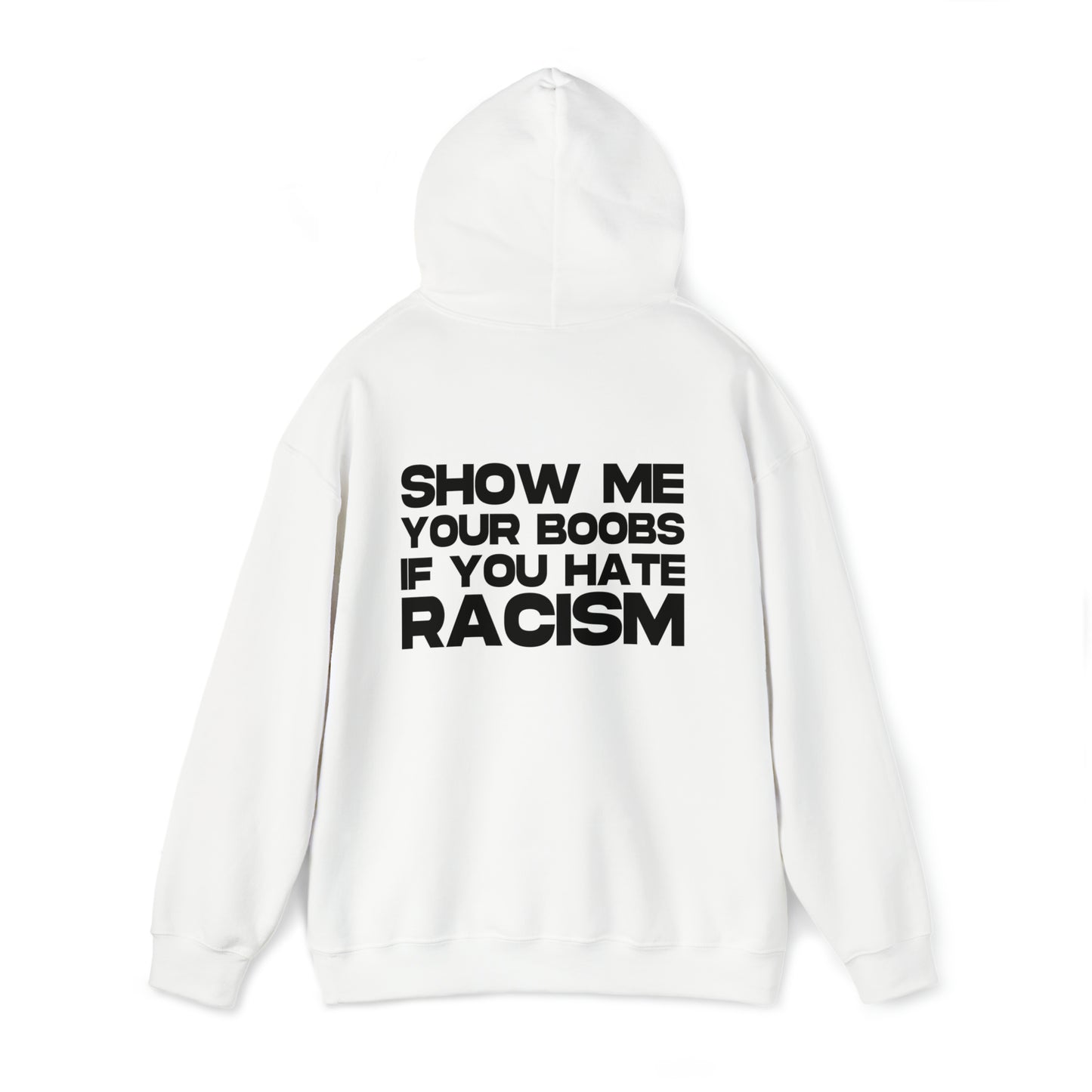 Show me your Boobs if you Hate Racism - Cotton Hoodie