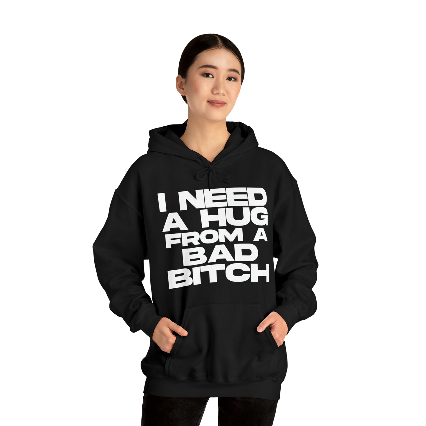 I Need a Hug from a Bad Bitch - Cotton Hoodie