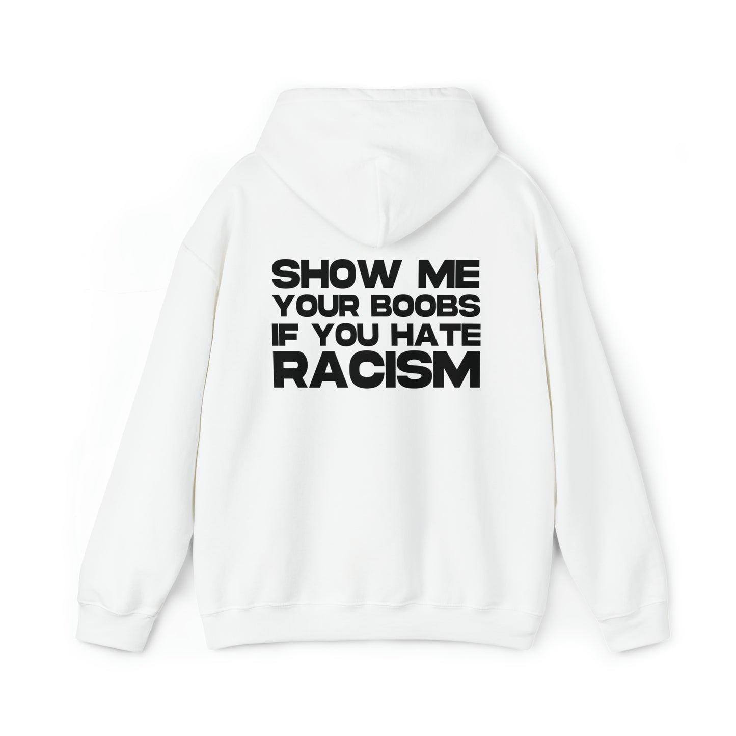 Show me your Boobs if you Hate Racism - Cotton Hoodie