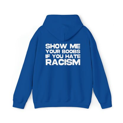 Show me your Boobs if you Hate Racism - Cotton Hoodie