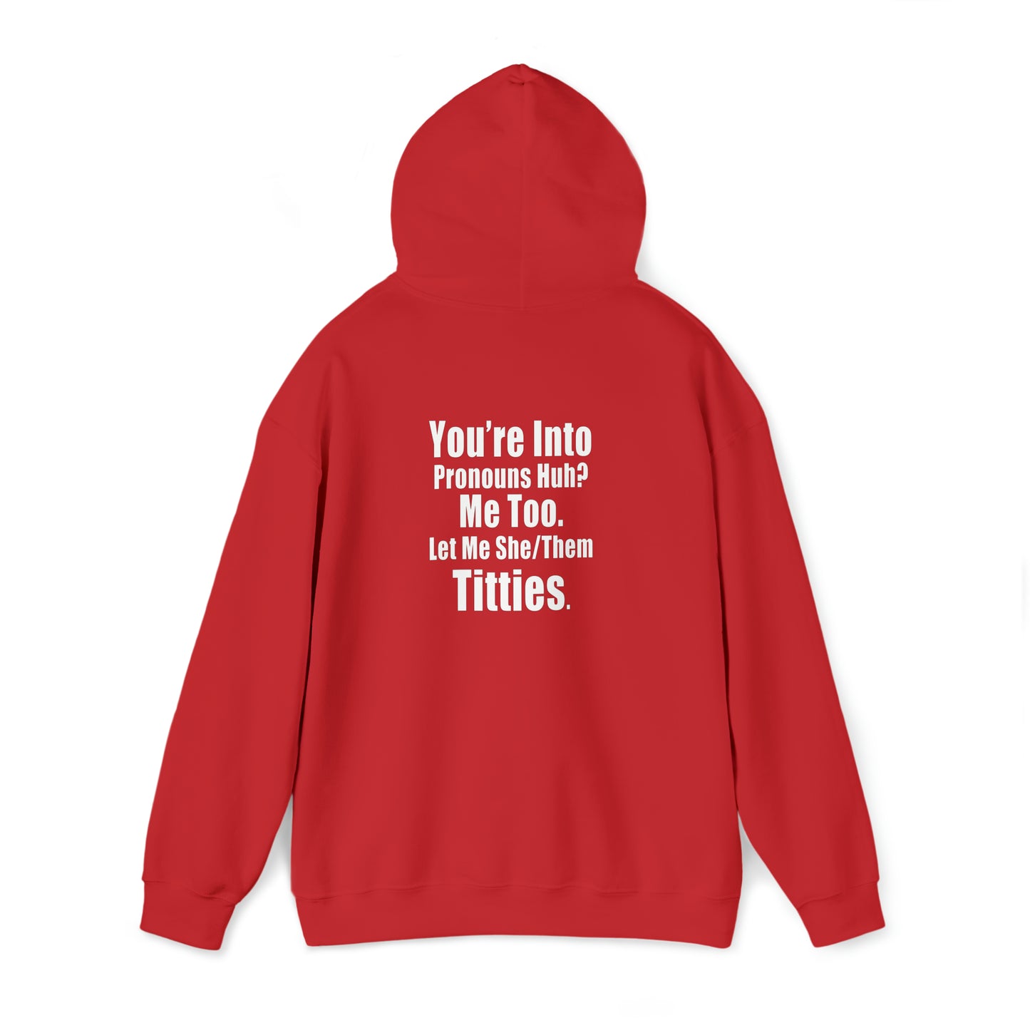 You're Into Pronouns...Let me She/Them Titties - Cotton Hoodie