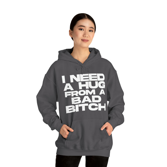 I Need a Hug from a Bad Bitch - Cotton Hoodie