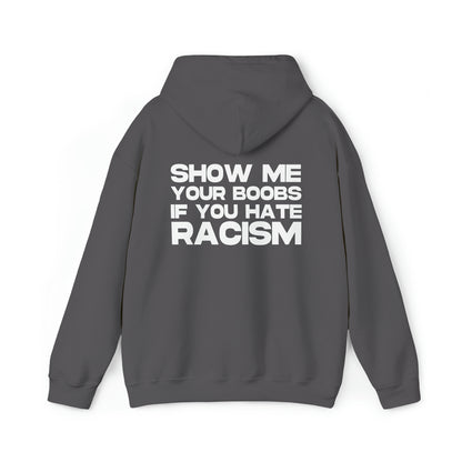 Show me your Boobs if you Hate Racism - Cotton Hoodie