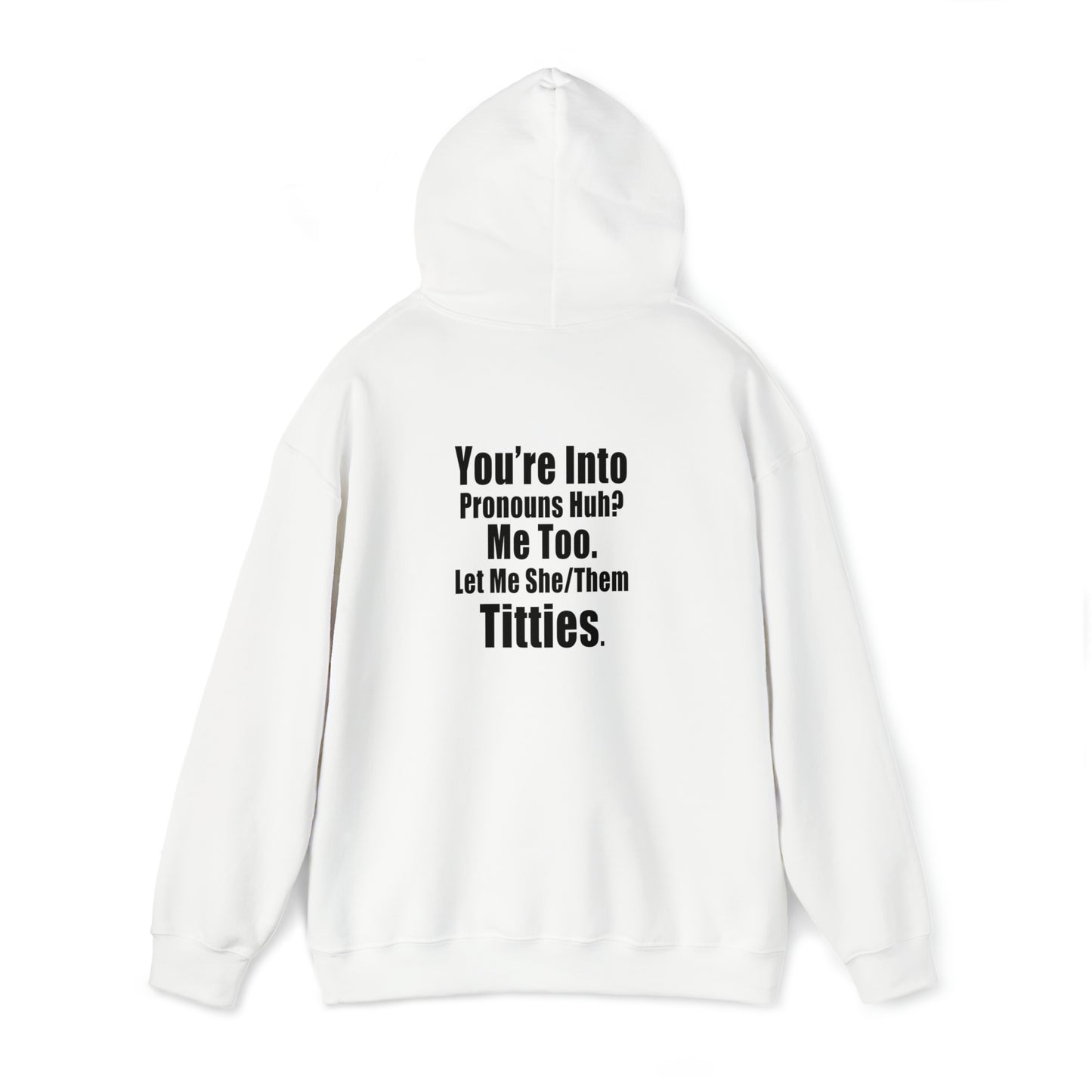 You're Into Pronouns...Let me She/Them Titties - Cotton Hoodie