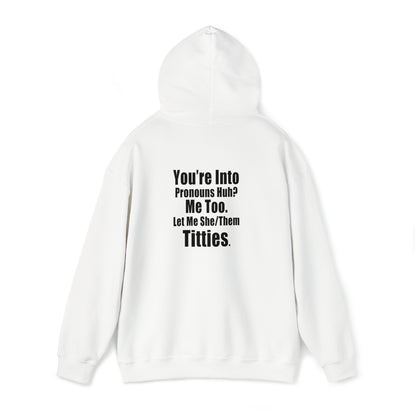 You're Into Pronouns...Let me She/Them Titties - Cotton Hoodie