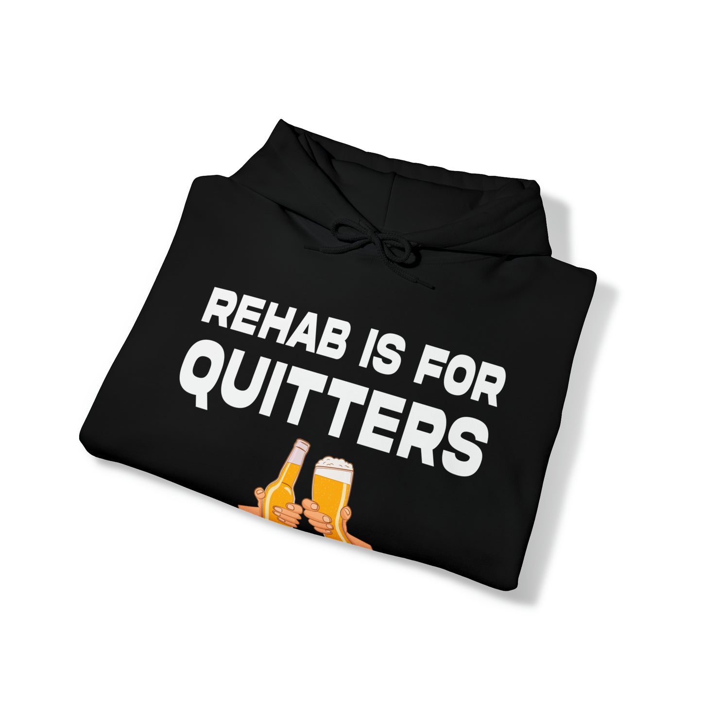 Rehab is for Quitters - Cotton Hoodie