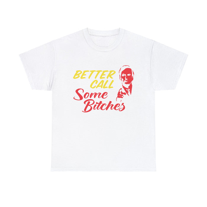 Better Call Some Bitches - Cotton Tee