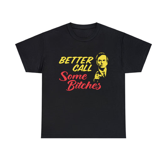 Better Call Some Bitches - Cotton Tee