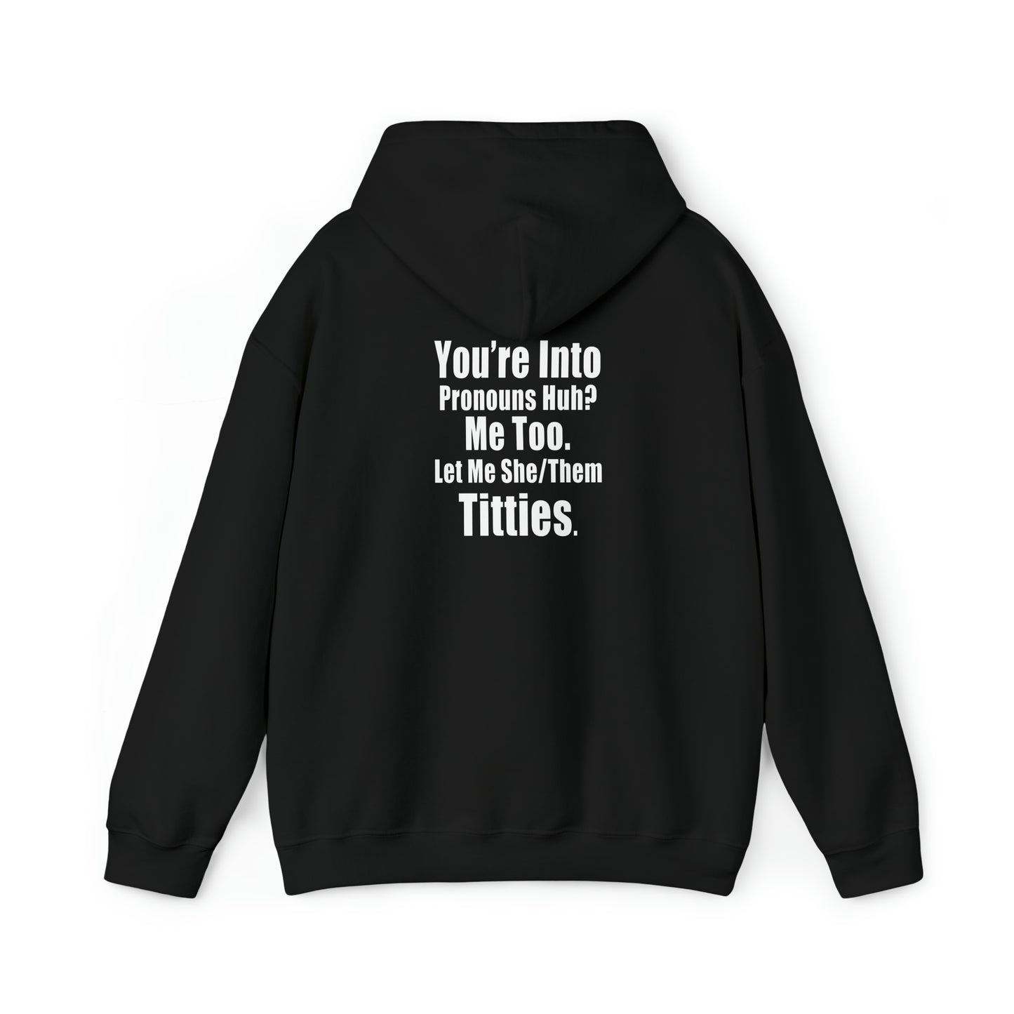 You're Into Pronouns...Let me She/Them Titties - Cotton Hoodie