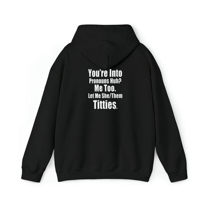 You're Into Pronouns...Let me She/Them Titties - Cotton Hoodie