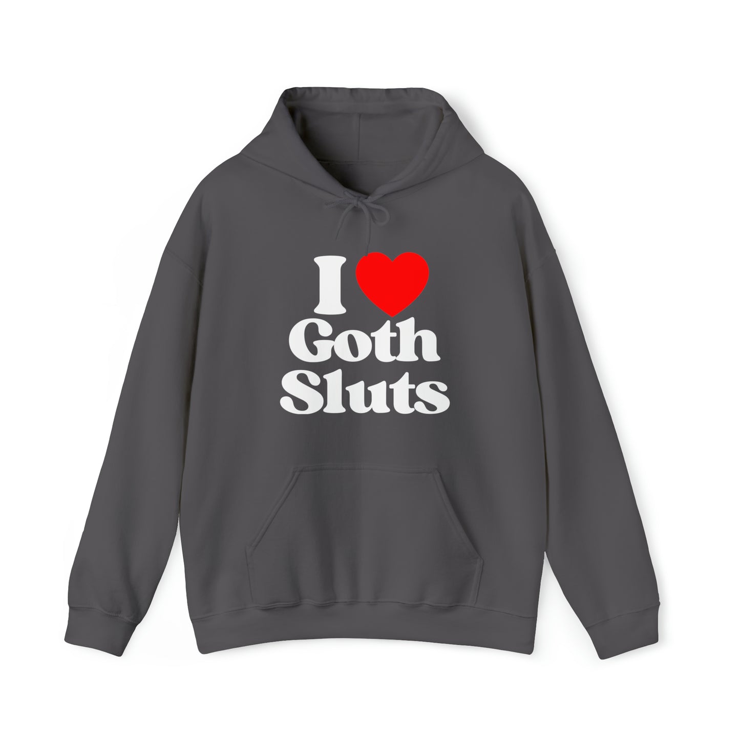 I Love Goth Sluts - Cotton Hoodie