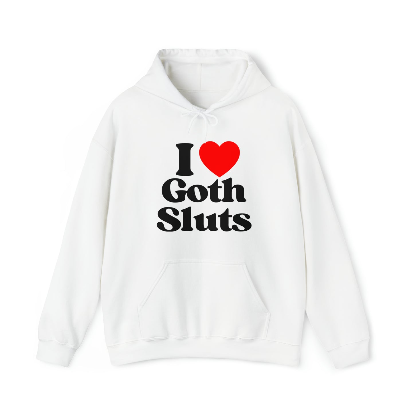 I Love Goth Sluts - Cotton Hoodie