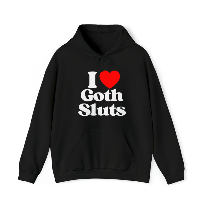 I Love Goth Sluts - Cotton Hoodie