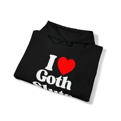 I Love Goth Sluts - Cotton Hoodie