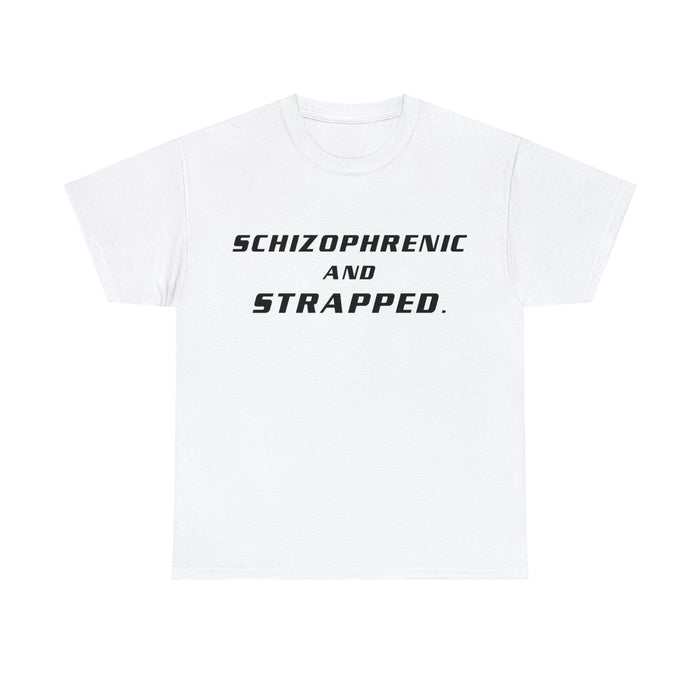Schizophrenic and Strapped - Cotton Tee