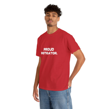 Proud Instigator - Cotton Tee