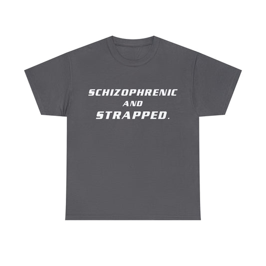 Schizophrenic and Strapped - Cotton Tee