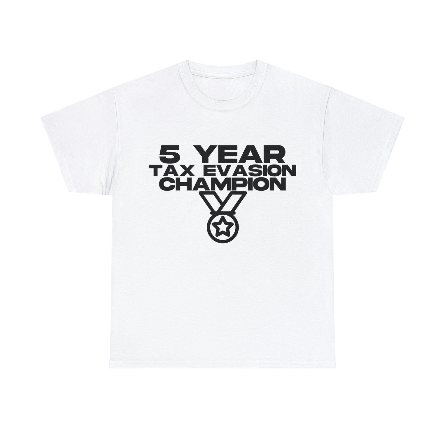 5 Year Tax Evasion Champion - Cotton Tee