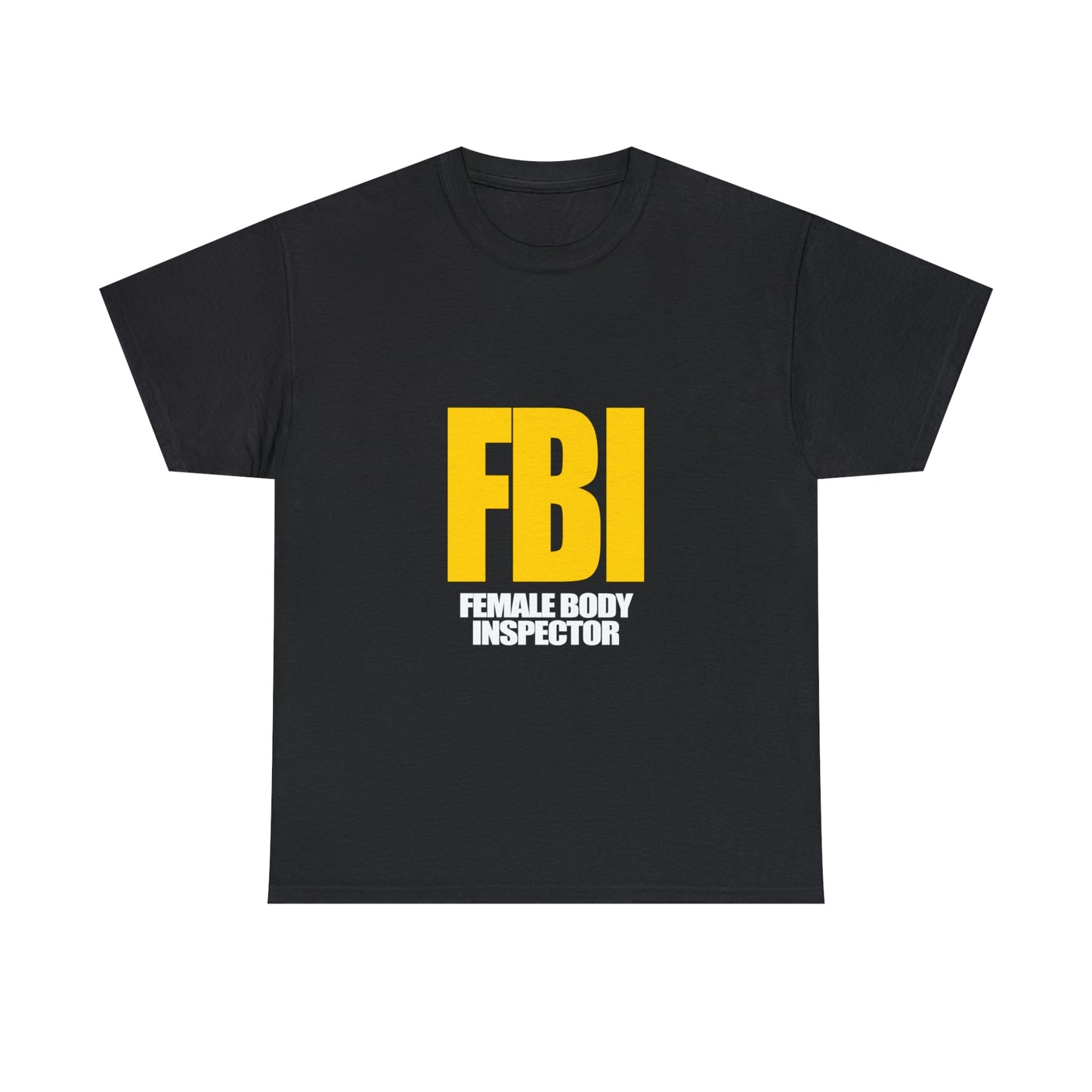 FBI (Female Body Inspector) - Cotton Tee