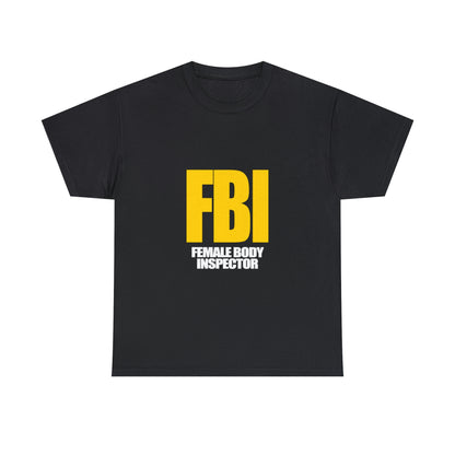 FBI (Female Body Inspector) - Cotton Tee