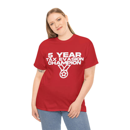 5 Year Tax Evasion Champion - Cotton Tee