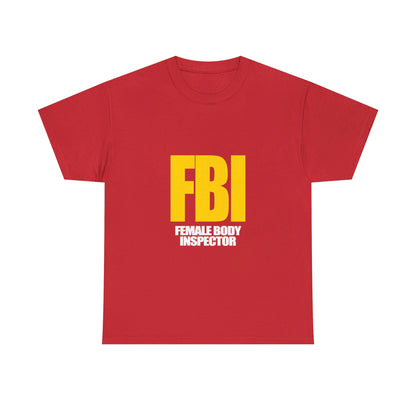 FBI (Female Body Inspector) - Cotton Tee