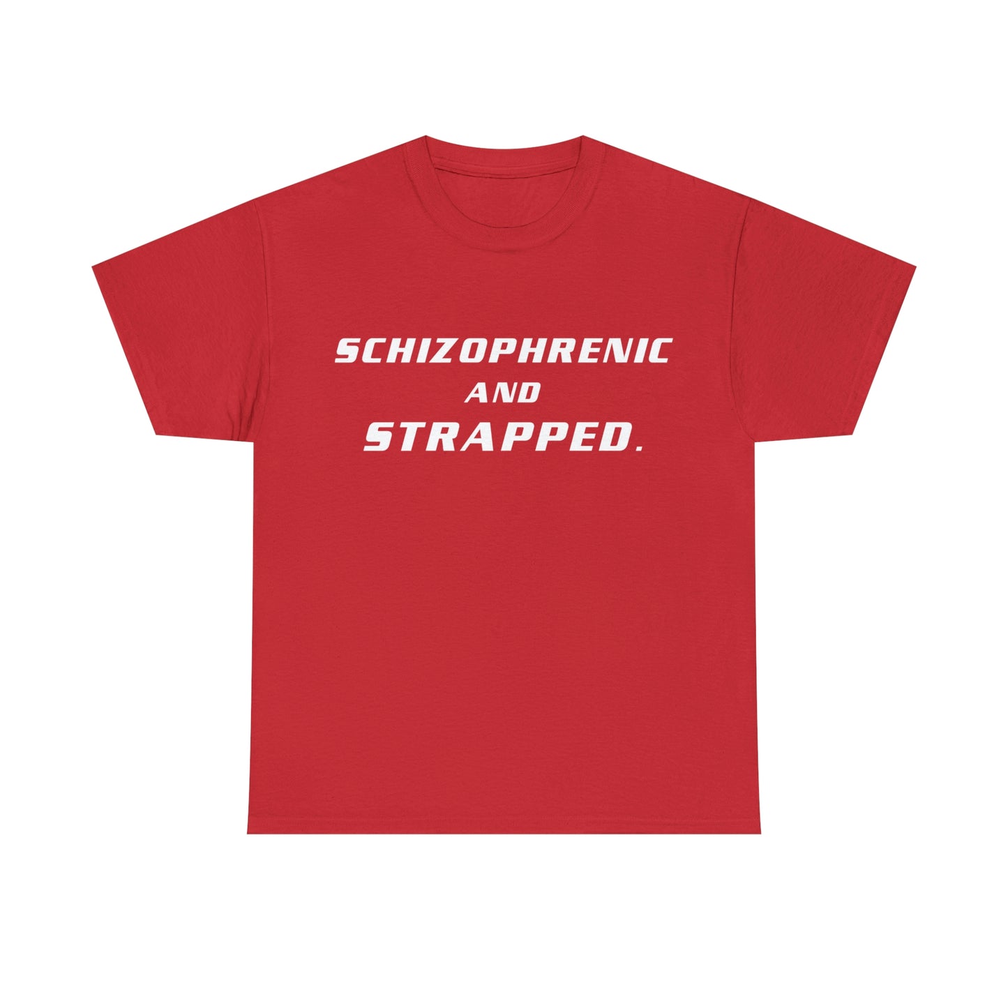 Schizophrenic and Strapped - Cotton Tee