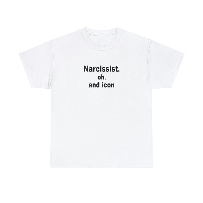 Narcissist. oh, and icoon - Cotton Tee