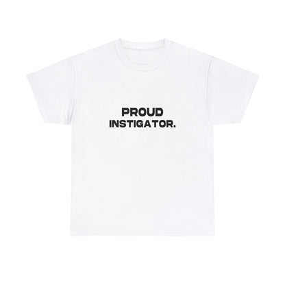 Proud Instigator - Cotton Tee