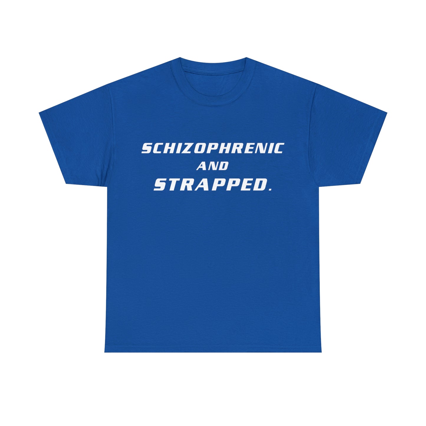 Schizophrenic and Strapped - Cotton Tee