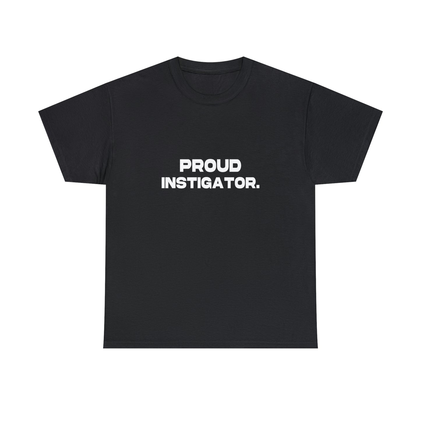 Proud Instigator - Cotton Tee