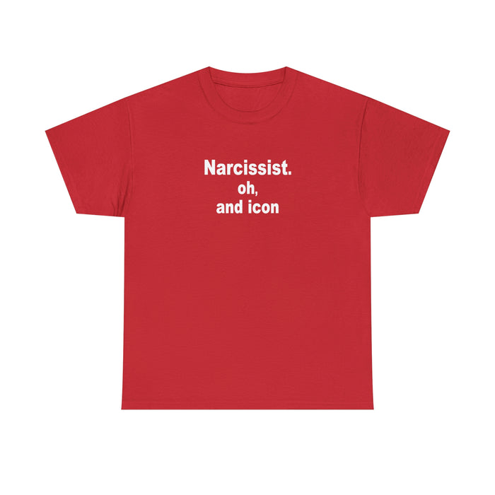 Narcissist. oh, and icoon - Cotton Tee