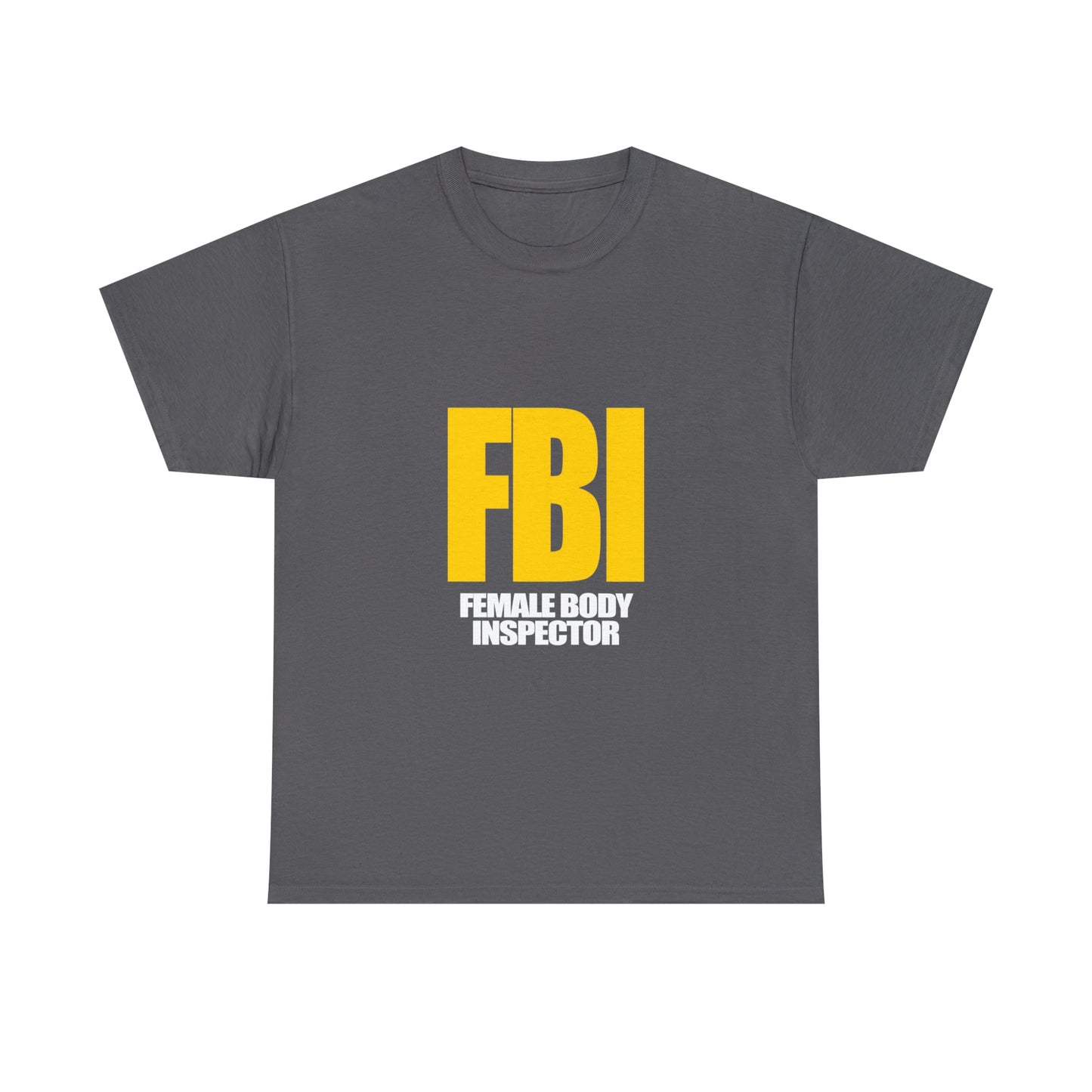 FBI (Female Body Inspector) - Cotton Tee