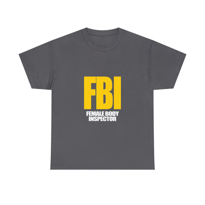 FBI (Female Body Inspector) - Cotton Tee