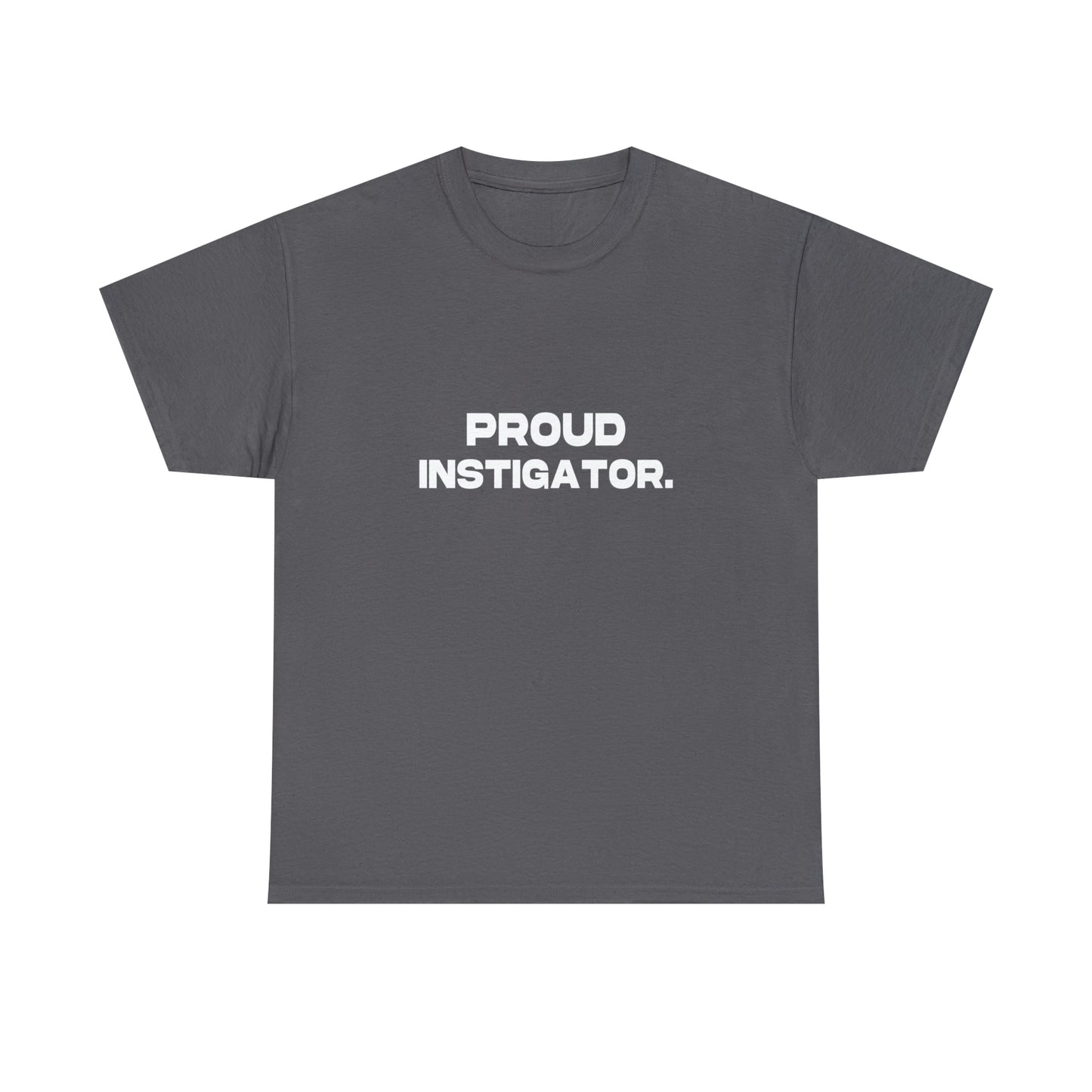 Proud Instigator - Cotton Tee