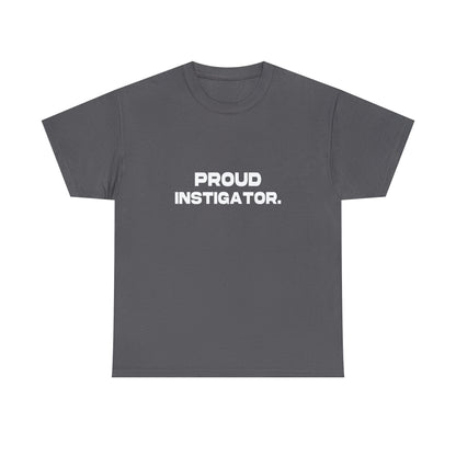 Proud Instigator - Cotton Tee