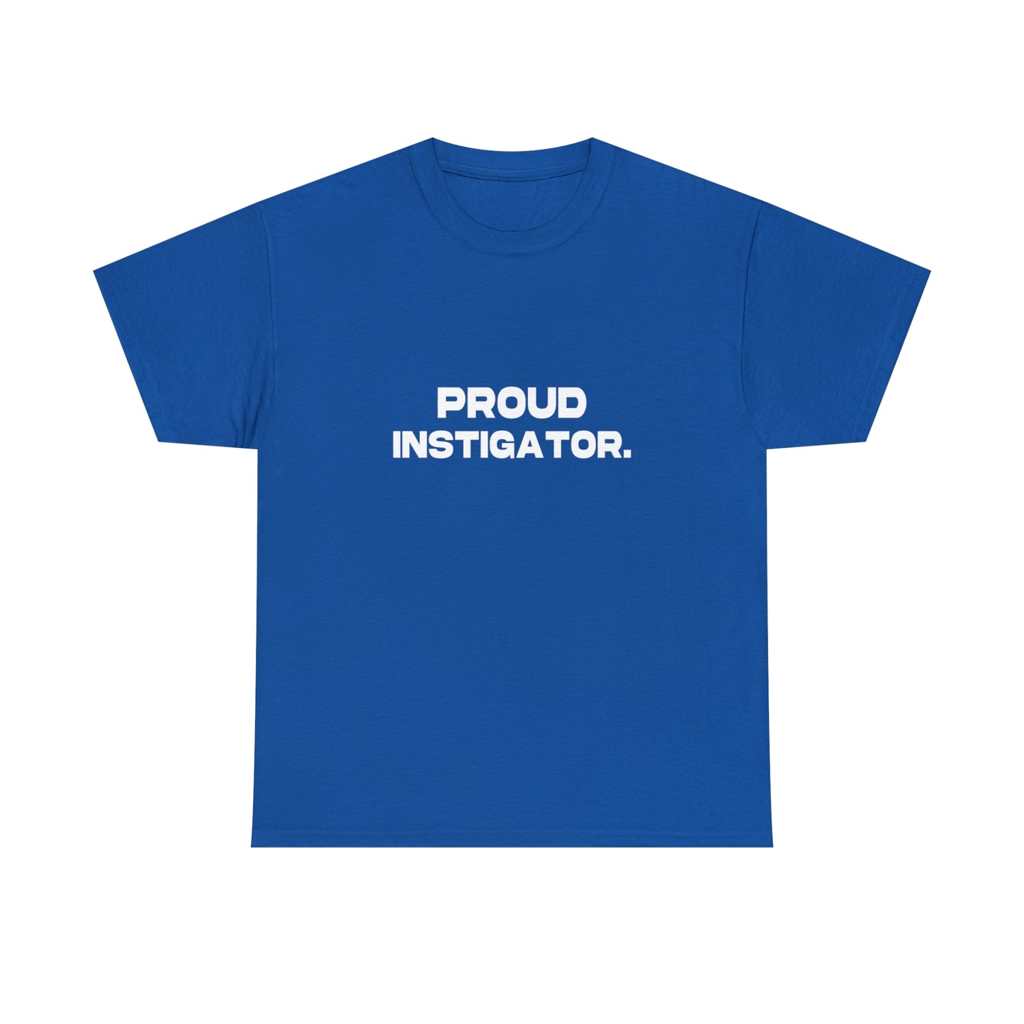 Proud Instigator - Cotton Tee