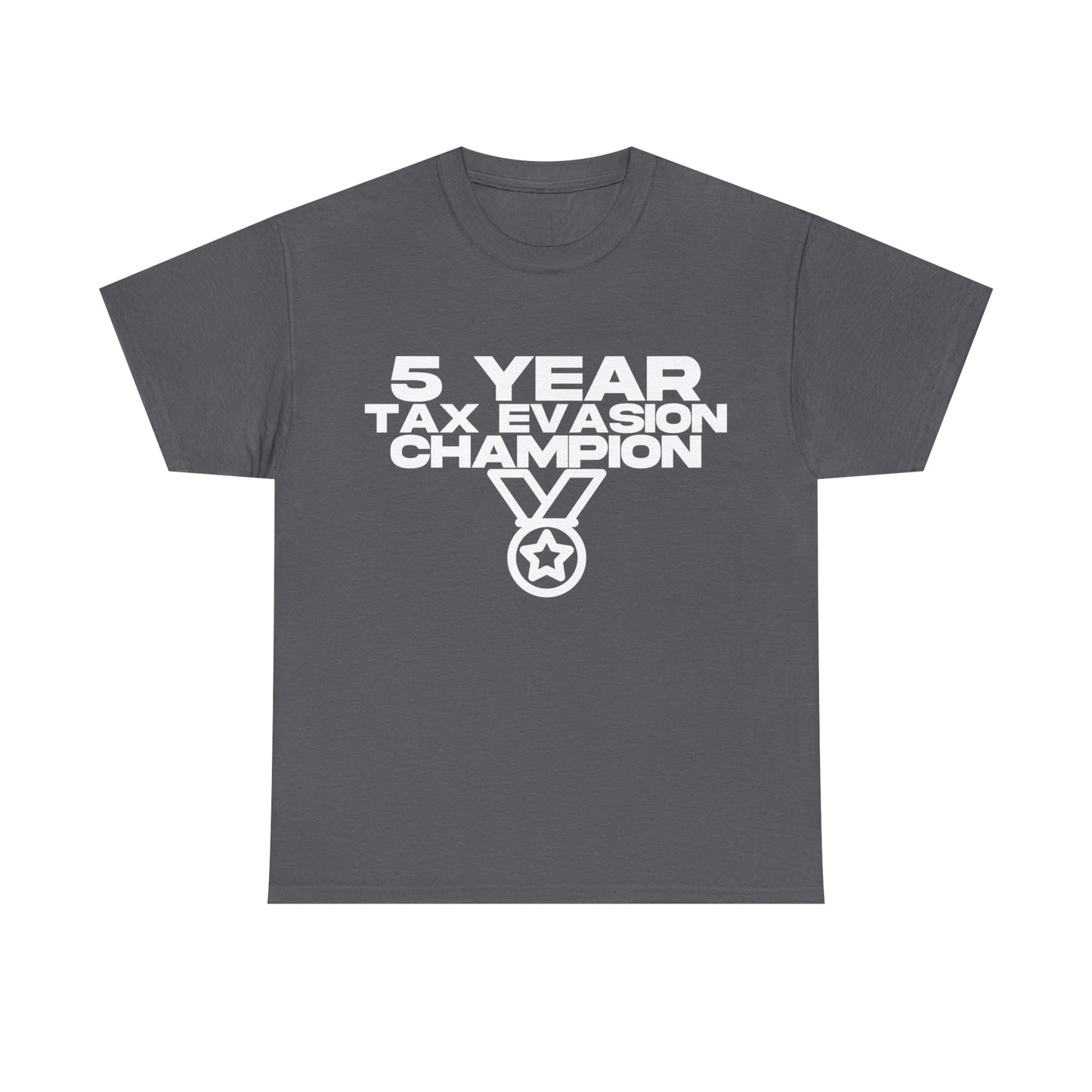 5 Year Tax Evasion Champion - Cotton Tee