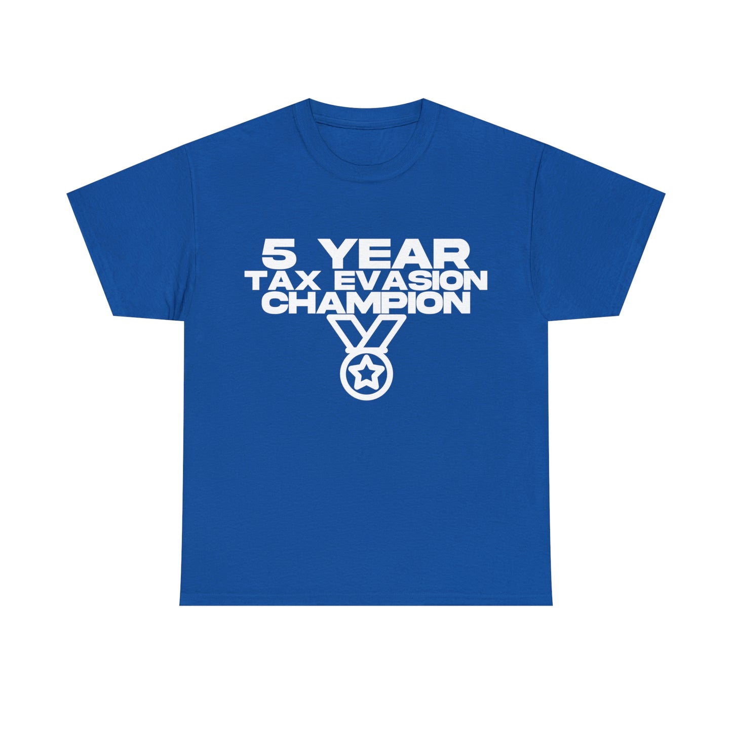 5 Year Tax Evasion Champion - Cotton Tee