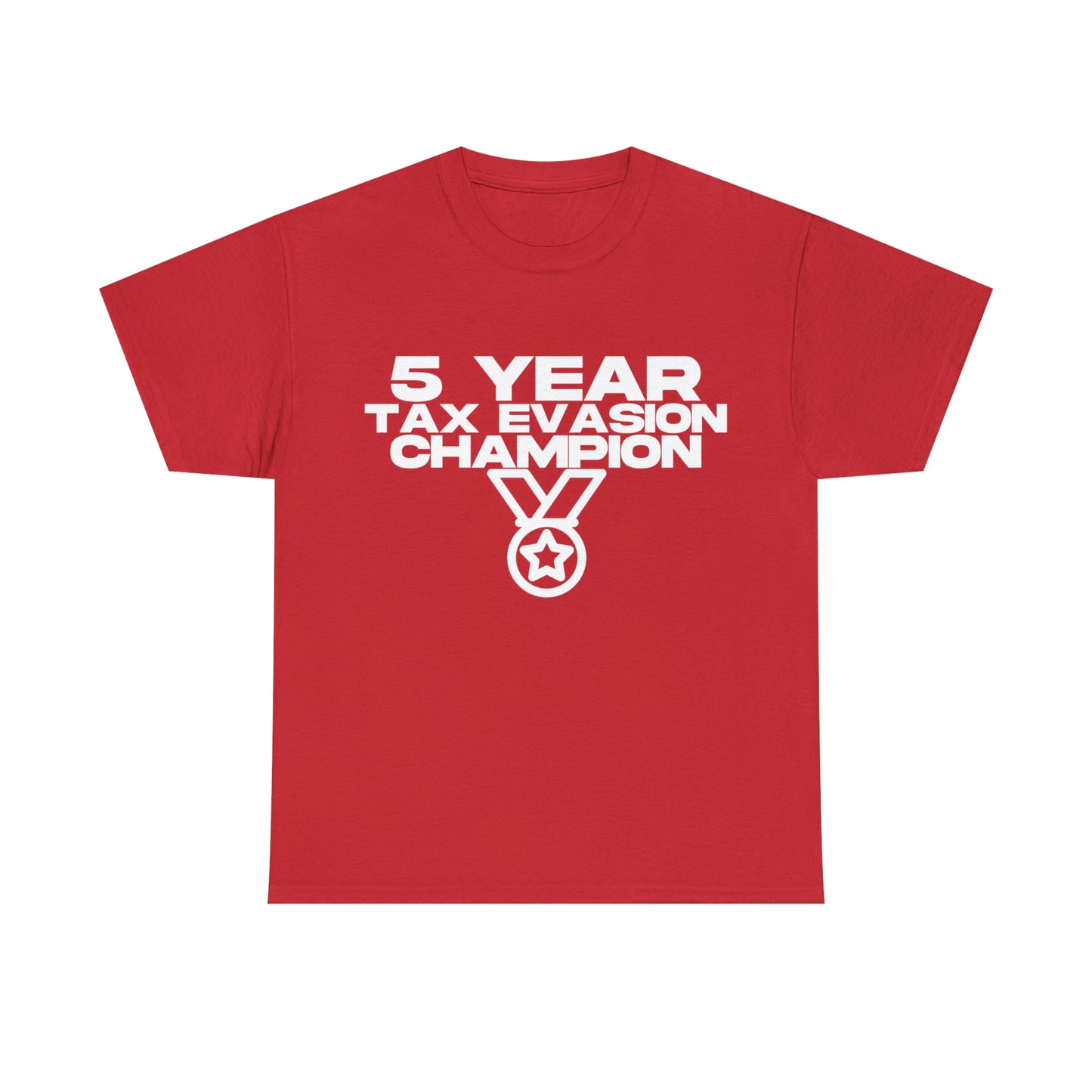 5 Year Tax Evasion Champion - Cotton Tee